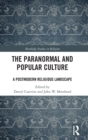 Image for The paranormal and popular culture  : a postmodern religious landscape