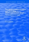 Image for The Development of Science and Technology in Nineteenth-Century Britain