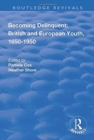 Image for Becoming Delinquent: British and European Youth, 1650–1950
