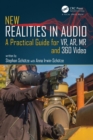 Image for New realities in audio  : a practical guide for VR, AR, MR, and 360 video