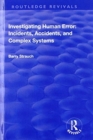 Image for Investigating human error  : incidents, accidents, and complex systems