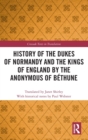 Image for History of the Dukes of Normandy and the Kings of England by the Anonymous of Bethune