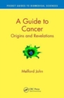 Image for A guide to cancer  : origins and revelations