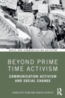 Image for Beyond prime time activism  : communication activism and social change