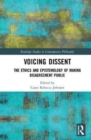 Image for Voicing dissent  : the ethics and epistemology of making disagreements public