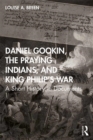 Image for Daniel Gookin, the Praying Indians, and King Philip&#39;s War