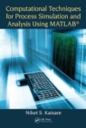 Image for Computational Techniques for Process Simulation and Analysis Using MATLAB®