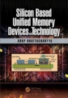 Image for Silicon based unified memory devices and technology