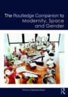 Image for The Routledge Companion to Modernity, Space and Gender