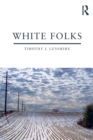 Image for White folks  : race and identity in rural America