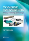 Image for Combine harvesters  : theory, modeling, and design
