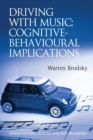 Image for Driving With Music: Cognitive-Behavioural Implications