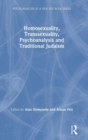Image for Homosexuality, Transsexuality, Psychoanalysis and Traditional Judaism