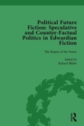 Image for Political Future Fiction Vol 1 : Speculative and Counter-Factual Politics in Edwardian Fiction