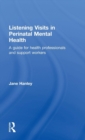 Image for Listening visits in perinatal mental health  : a guide for health professionals and support workers
