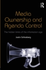 Image for Media ownership and agenda control  : the hidden limits of the information age