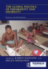 Image for The global politics of impairment and disability  : processes and embodiments