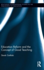 Image for Education Reform and the Concept of Good Teaching
