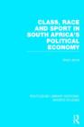 Image for Class, race and sport in South Africa&#39;s political economy
