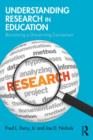 Image for Understanding research in education  : becoming a discerning consumer