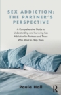 Image for Sex addiction  : the partners&#39; perspective a comprehensive guide to understanding and surviving sex addiction for partners and those who want to help them