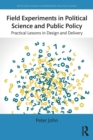 Image for Field experiments in political science and public policy  : practical lessons in design and delivery