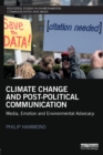 Image for Climate change and post-political communication  : media, emotion and environmental advocacy