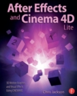 Image for After effects and Cinema 4D Lite  : 3D motion graphics and visual effects using CINEWARE