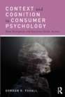 Image for Context and cognition in consumer psychology  : how perception and emotion guide action