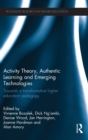 Image for Activity theory, authentic learning and emerging technologies  : towards a transformative higher education pedagogy