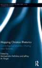Image for Mapping Christian rhetorics  : connecting conversations, charting new territories
