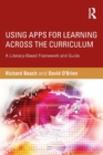 Image for Using apps for learning across the curriculum  : a literacy-based framework and guide