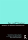 Image for Turn Your F^*king Head : Deborah Hay&#39;s Solo Performance Commissioning Project