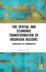 Image for The spatial and economic transformation of mountain regions  : landscapes as commodities