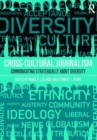 Image for Cross-cultural journalism  : communicating strategically about diversity