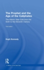Image for The Prophet and the age of the Caliphates  : the Islamic Near East from the sixth to the eleventh century