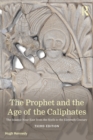 Image for The Prophet and the age of the Caliphates  : the Islamic Near East from the sixth to the eleventh century