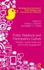 Image for Public relations and participatory culture  : fandom, social media and community engagement