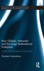 Image for Born globals, networks and the large multinational enterprise  : insights from Bangalore and beyond