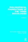 Image for Philosophical Foundations of the Three Sociologies (RLE Social Theory)