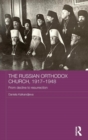Image for The Russian Orthodox Church, 1917-1948  : from decline to resurrection