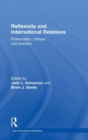 Image for Reflexivity and international relations  : positionality, critique, and practice