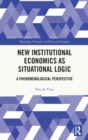 Image for New institutional economics as situational logic