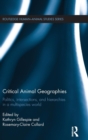Image for Critical animal geographies  : politics, intersections and hierarchies in a multispecies world