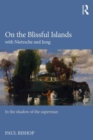 Image for On the blissful islands with Nietzsche and Jung  : in the shadow of the superman