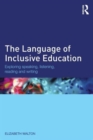 Image for The language of inclusive education  : exploring speaking, listening, reading and writing
