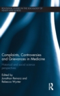 Image for Complaints, controversies and grievances in medicine  : historical and social science perspectives