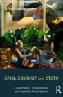 Image for Seva, saviour and state  : caste politics, tribal welfare and capitalist development