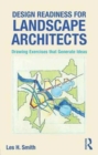 Image for Design readiness for landscape architects  : drawing exercises that generate ideas