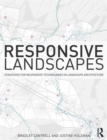 Image for Responsive landscapes  : strategies for responsive technologies in landscape architecture